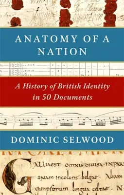 Egy nemzet anatómiája: A brit identitás története 50 dokumentumban - Anatomy of a Nation: A History of British Identity in 50 Documents