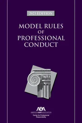 Modell szakmai magatartási szabályok, 2023-as kiadás - Model Rules of Professional Conduct, 2023 Edition