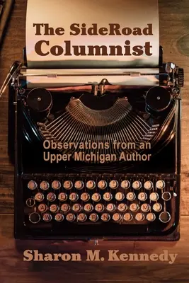A SideRoad rovatvezetője: Egy felső michigani szerző megfigyelései - The SideRoad Columnist: Observations from an Upper Michigan Author