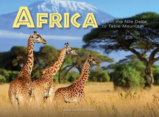 Afrika: A Nílus-deltától a Table Mountainig - Africa: From the Nile Delta to Table Mountain