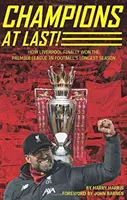 Végre bajnokok! - Hogyan nyerte meg a Liverpool végre a Premier League-et a labdarúgás leghosszabb szezonjában - Champions At Last! - How Liverpool Finally Won The Premier League in Footballs Longest Season