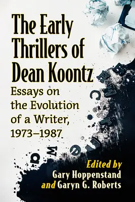 Dean Koontz korai thrillerei: Esszék egy író fejlődéséről, 1966-1997 - The Early Thrillers of Dean Koontz: Essays on the Evolution of a Writer, 1966-1997