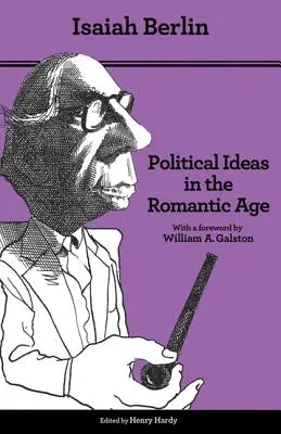 Politikai eszmék a romantika korában: felemelkedésük és hatásuk a modern gondolkodásra - Frissített kiadás - Political Ideas in the Romantic Age: Their Rise and Influence on Modern Thought - Updated Edition