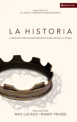 La Historia NVI: La Biblia En Un Relato Ininterrumpido Acerca de Dios Y Su Pueblo = A történet - La Historia NVI: La Biblia En Un Relato Ininterrumpido Acerca de Dios Y Su Pueblo = The Story