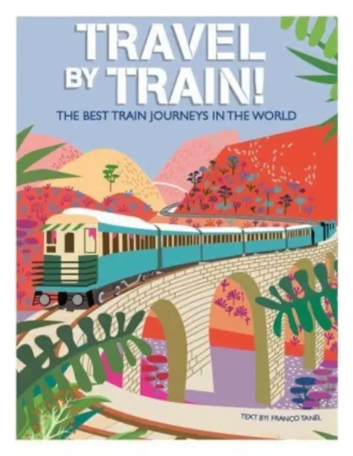 Utazás vonattal - A világ legjobb vonatútjai - Travel by Train - The Best Train Journeys in the World