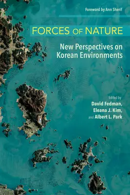 A természet erői: Új nézőpontok a koreai környezetről - Forces of Nature: New Perspectives on Korean Environments