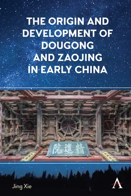 A Dougong és a Zaojing eredete és fejlődése a korai Kínában - The Origin and Development of Dougong and Zaojing in Early China