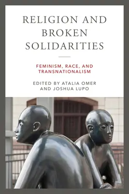Vallás és megtört szolidaritások: Feminizmus, faji hovatartozás és transznacionalizmus - Religion and Broken Solidarities: Feminism, Race, and Transnationalism
