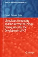 Ubiquitous Computing and the Internet of Things: Az Ict fejlesztésének előfeltételei - Ubiquitous Computing and the Internet of Things: Prerequisites for the Development of Ict