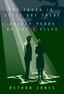 Az X-akták az igazság még mindig odakint van: Az X-akták harminc éve - The X-Files the Truth Is Still Out There: Thirty Years of the X-Files