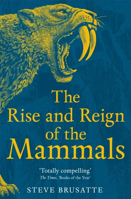 Az emlősök felemelkedése és uralma - Új történelem, a dinoszauruszok árnyékától napjainkig - Rise and Reign of the Mammals - A New History, from the Shadow of the Dinosaurs to Us