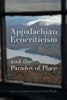 Appalache-i ökokritika és a hely paradoxona - Appalachian Ecocriticism and the Paradox of Place