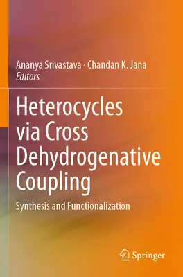 Heterociklusok kereszt-dehidrogénes kapcsoláson keresztül: Szintézis és funkcionalizálás - Heterocycles Via Cross Dehydrogenative Coupling: Synthesis and Functionalization