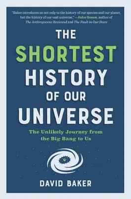 Univerzumunk legrövidebb története: A valószínűtlen utazás az ősrobbanástól hozzánk - The Shortest History of Our Universe: The Unlikely Journey from the Big Bang to Us