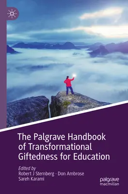 A Palgrave kézikönyv a transzformációs tehetséggondozásról az oktatásban - The Palgrave Handbook of Transformational Giftedness for Education