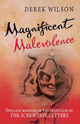 Magnificent Malevolence - Emlékiratok egy pokolbeli karrierről a Screwtape-levelek hagyományában - Magnificent Malevolence - Memoirs of a career in hell in the tradition of The Screwtape Letters