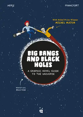 Nagy bummok és fekete lyukak: Grafikus regényes útikalauz az univerzumhoz - Big Bangs and Black Holes: A Graphic Novel Guide to the Universe