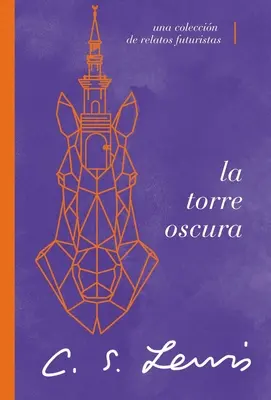 La Torre Oscura (Y Otras Historias): Una Coleccin de Relatos Futuristas