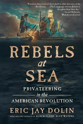 Lázadók a tengeren: Magánhajózás az amerikai forradalomban - Rebels at Sea: Privateering in the American Revolution