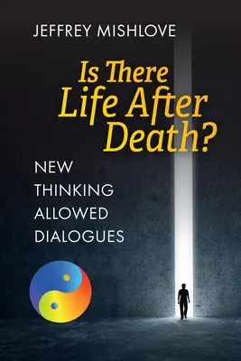 Új gondolkodással megengedett párbeszédek: Van élet a halál után? - New Thinking Allowed Dialogues: Is There Life After Death?