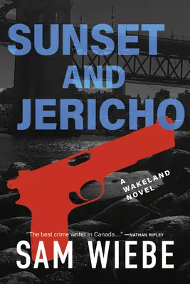 Sunset and Jericho: Egy Wakeland-regény - Sunset and Jericho: A Wakeland Novel