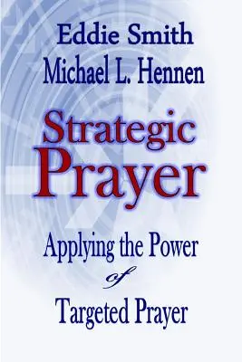 Stratégiai ima: A célzott ima erejének alkalmazása - Strategic Prayer: Applying the Power of Targeted Prayer