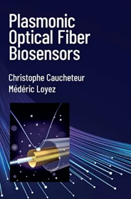 Plazmonikus optikai szálas bioérzékelők - Plasmonic Optical Fiber Biosensors