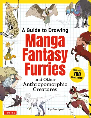 A Guide to Drawing Manga Fantasy Furries: And Other Anthropomorphic Creatures (Több mint 700 illusztráció) - A Guide to Drawing Manga Fantasy Furries: And Other Anthropomorphic Creatures (Over 700 Illustrations)