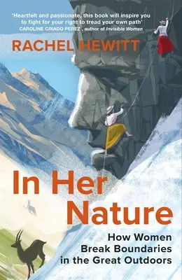 Az ő természetében - Hogyan törik át a nők a határokat a nagyvilágban - In Her Nature - How Women Break Boundaries in the Great Outdoors