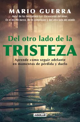 del Otro Lado de la Tristeza. Aprende Como Seguir Adelante En Momentos de Prdid A Y Duelo / A szomorúság másik oldalán. Learn How to Move on in Tim - del Otro Lado de la Tristeza. Aprende Como Seguir Adelante En Momentos de Prdid A Y Duelo / On the Other Side of Sadness. Learn How to Move on in Tim