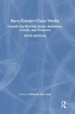 Race/Gender/Class/Media: A sokféleség figyelembevétele a közönség, a tartalom és a producerek körében - Race/Gender/Class/Media: Considering Diversity Across Audiences, Content, and Producers