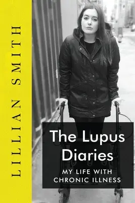 A lupus naplója Az életem krónikus betegséggel - The Lupus Diaries My Life With Chronic Illness