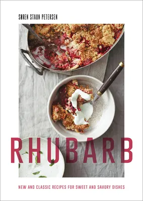 Rebarbara: Új és klasszikus receptek édes és sós ételekhez - Rhubarb: New and Classic Recipes for Sweet and Savory Dishes