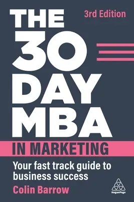 A 30 napos marketing MBA: Az üzleti siker gyors útmutatója - The 30 Day MBA in Marketing: Your Fast Track Guide to Business Success