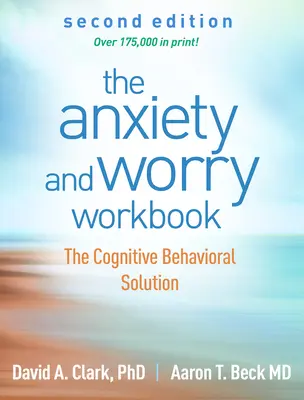 A szorongás és aggodalom munkafüzet: A kognitív viselkedéses megoldás - The Anxiety and Worry Workbook: The Cognitive Behavioral Solution