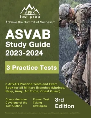 ASVAB Study Guide 2023-2024: 3 ASVAB gyakorlati teszt és vizsgafelkészítő könyv minden katonai ághoz (tengerészgyalogság, haditengerészet, hadsereg, légierő, parti őrség) [3. - ASVAB Study Guide 2023-2024: 3 ASVAB Practice Tests and Exam Prep Book for All Military Branches (Marines, Navy, Army, Air Force, Coast Guard) [3rd