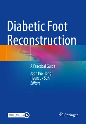 Diabéteszes láb rekonstrukciója: Gyakorlati útmutató - Diabetic Foot Reconstruction: A Practical Guide