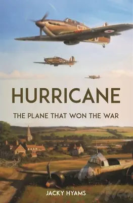 Hurrikán: The Plane That Won the War - Hurricane: The Plane That Won the War