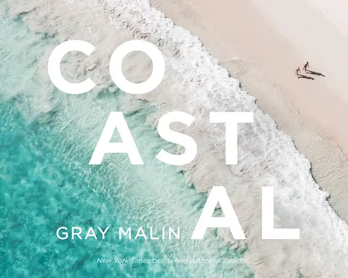 Gray Malin: Malin: Pobřeží - Gray Malin: Coastal