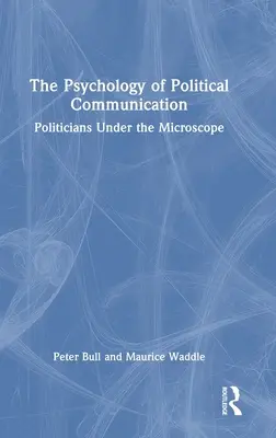 A politikai kommunikáció pszichológiája: Politikusok mikroszkóp alatt - The Psychology of Political Communication: Politicians Under the Microscope