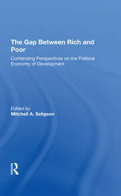 A gazdagok és szegények közötti szakadék: A fejlődés politikai gazdaságtanának ellentmondó nézőpontjai - The Gap Between Rich and Poor: Contending Perspectives on the Political Economy of Development