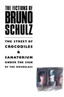 Bruno Schulz fikciói: Szanatórium a homokóra jelében - Fictions of Bruno Schulz: The Street of Crocodiles & Sanatorium Under the Sign of the Hourglass