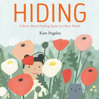 Rejtőzködés: Egy történet a csend megtalálásáról a rohanó világban - Hiding: A Story about Finding Quiet in a Busy World