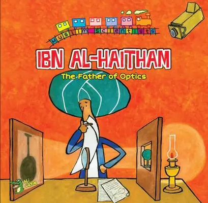 Ibn Al-Haitham: Al-Hithaitham: Az optika atyja - Ibn Al-Haitham: The Father of Optics