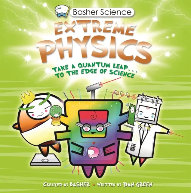 Basher Science: Fizika: Extrém fizika - Basher Science: Extreme Physics