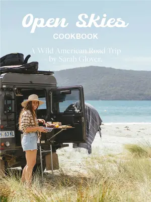 The Open Skies Cookbook: Egy vad amerikai útravaló - The Open Skies Cookbook: A Wild American Road Trip