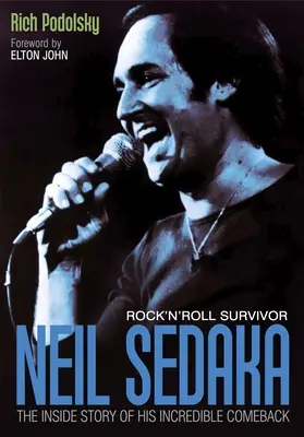 Neil Sedaka Rock 'n' Roll Survivor: A hihetetlen visszatérés belső története - Neil Sedaka Rock 'n' Roll Survivor: The Inside Story of His Incredible Comeback