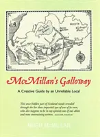 McMillan's Galloway - Kreatív útmutató egy megbízhatatlan helybélitől - McMillan's Galloway - A Creative Guide by an Unreliable Local