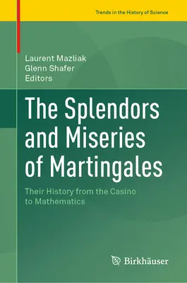 A Martingálok pompája és nyomorúsága: Történetük a kaszinótól a matematikáig - The Splendors and Miseries of Martingales: Their History from the Casino to Mathematics