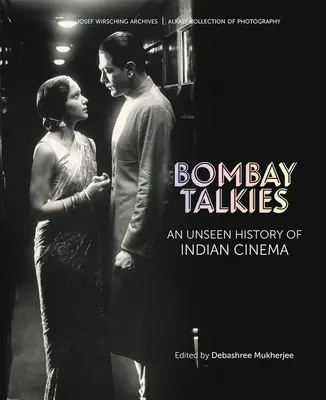 Bombay Talkies: Az indiai mozi láthatatlan története - Bombay Talkies: An Unseen History of Indian Cinema